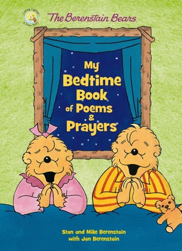 Cover Art for 9780310769255, The Berenstain Bears My Bedtime Book of Poems and Prayers by Jan Berenstain, Mike Berenstain, Stan Berenstain