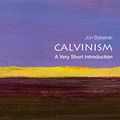 Cover Art for B01N0045Z4, Calvinism: A Very Short Introduction (Very Short Introductions) by Jon Balserak