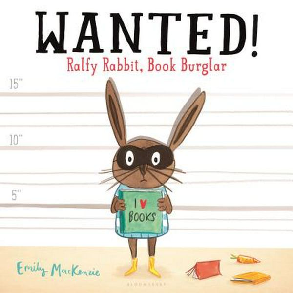 Cover Art for 9781681192208, Wanted! Ralfy Rabbit, Book Burglar by Emily MacKenzie