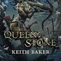 Cover Art for 2370002507646, The Queen Of Stone by Keith Baker