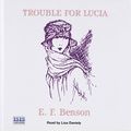 Cover Art for 9780753110553, Trouble for Lucia by E. F. Benson