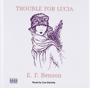 Cover Art for 9780753110553, Trouble for Lucia by E. F. Benson