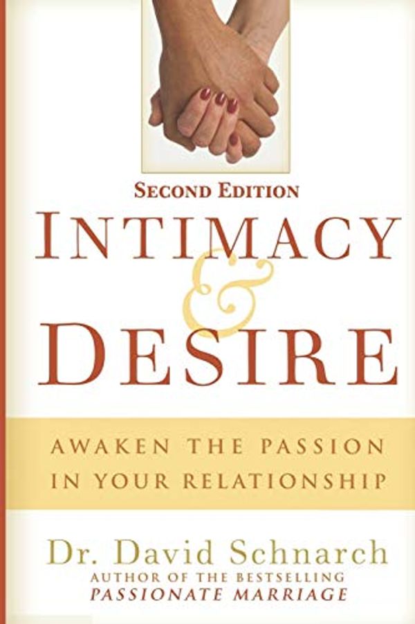 Cover Art for 9781689933223, Intimacy & Desire: Awaken The Passion In Your Relationship by Dr. David Schnarch