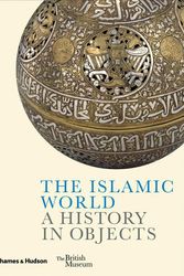 Cover Art for 9780500480403, The Islamic World: A History in Objects by Ladan Akbarnia