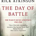 Cover Art for 9780349116358, The Day Of Battle: The War in Sicily and Italy 1943-44 by Rick Atkinson