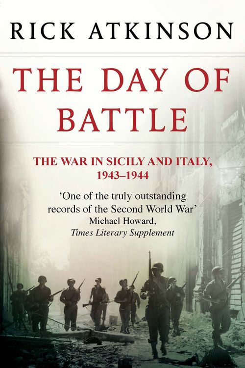 Cover Art for 9780349116358, The Day Of Battle: The War in Sicily and Italy 1943-44 by Rick Atkinson