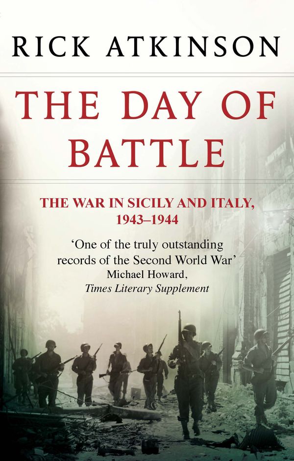 Cover Art for 9780349116358, The Day Of Battle: The War in Sicily and Italy 1943-44 by Rick Atkinson