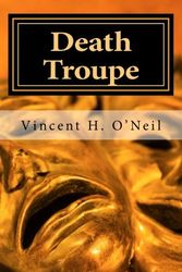 Cover Art for 9781456558581, Death Troupe by Vincent H. O'Neil
