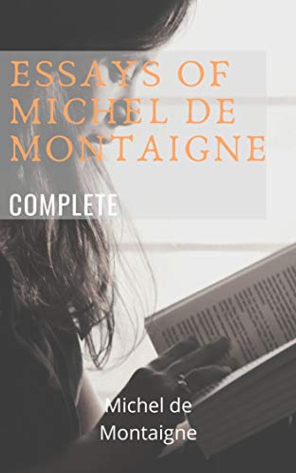 Cover Art for B084VPM79R, Essays of Michel de Montaigne — Complete by De Montaigne, Michel
