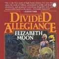 Cover Art for 9780671697860, Divided Allegiance by Elizabeth Moon