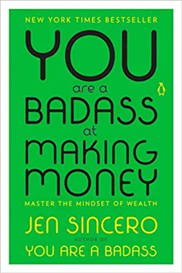 Cover Art for B08HSBVVXT, By Jen Sincero You Are a Badass at Making Money Master the Mindset of Wealth Learn how to save your money with one of the world's most exciting self help authors Paperback by Jen Sincero