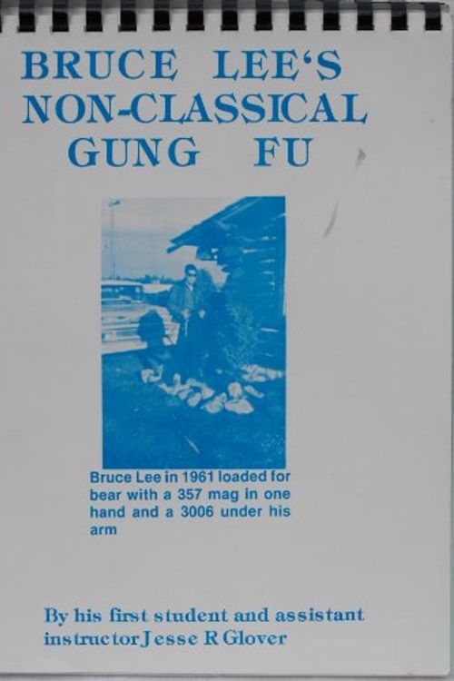 Cover Art for 9780960232819, Bruce Lee's Non-classical Gung Fu by Jesse R. Glover