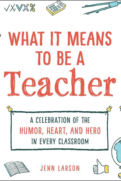 Cover Art for 9781507212486, What It Means to Be a Teacher by Jenn Larson