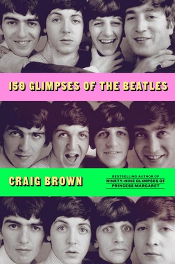 Cover Art for 9780374109318, 150 Glimpses of the Beatles by Craig Brown