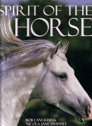 Cover Art for 9781405436809, Spirit of the Horse by Bob Langrish, Nicola Jane Swinney