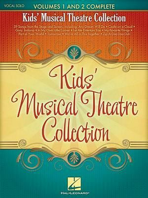 Cover Art for 9781480367289, Kids’ Musical Theatre Collection: Volumes 1 and 2 Complete by Various