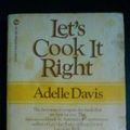 Cover Art for 9780451053787, Let's Cook It Right by Adelle Davis