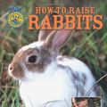 Cover Art for 9780760334805, How to Raise Rabbits by Samantha Johnson