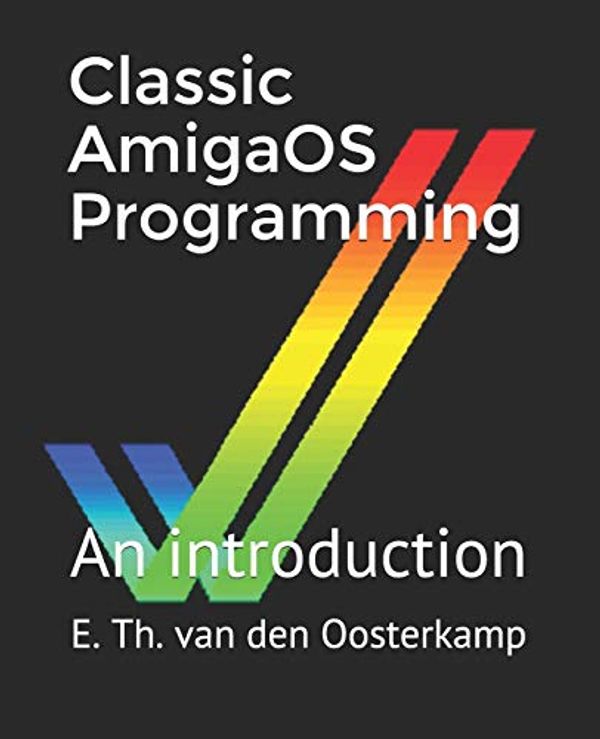 Cover Art for 9781690195153, Classic AmigaOS Programming: An introduction by Van den Oosterkamp, ing Edwin Th