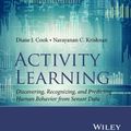 Cover Art for 9781118893760, Activity Learning: Discovering, Recognizing, and Predicting Human Behavior from Sensor Data (Wiley Series on Parallel and Distributed Computing) by Diane J. Cook