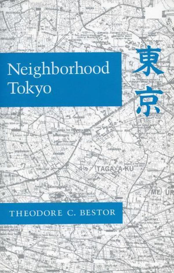 Cover Art for 9780804717977, Neighborhood Tokyo by Theodore C. Bestor
