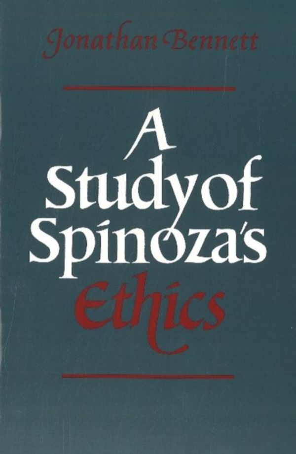 Cover Art for 9780915145836, A Study of Spinoza’s Ethics by Jonathan Bennett