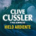 Cover Art for B00I5VTVQ0, Hielo ardiente by Clive Cussler, Paul Kemprecos