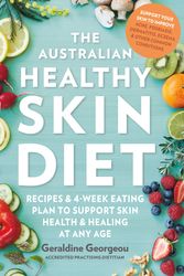 Cover Art for 9781760524906, The Australian Healthy Skin Diet: Recipes and 4-week eating plan to support skin health and healing at any age by Geraldine Georgeou