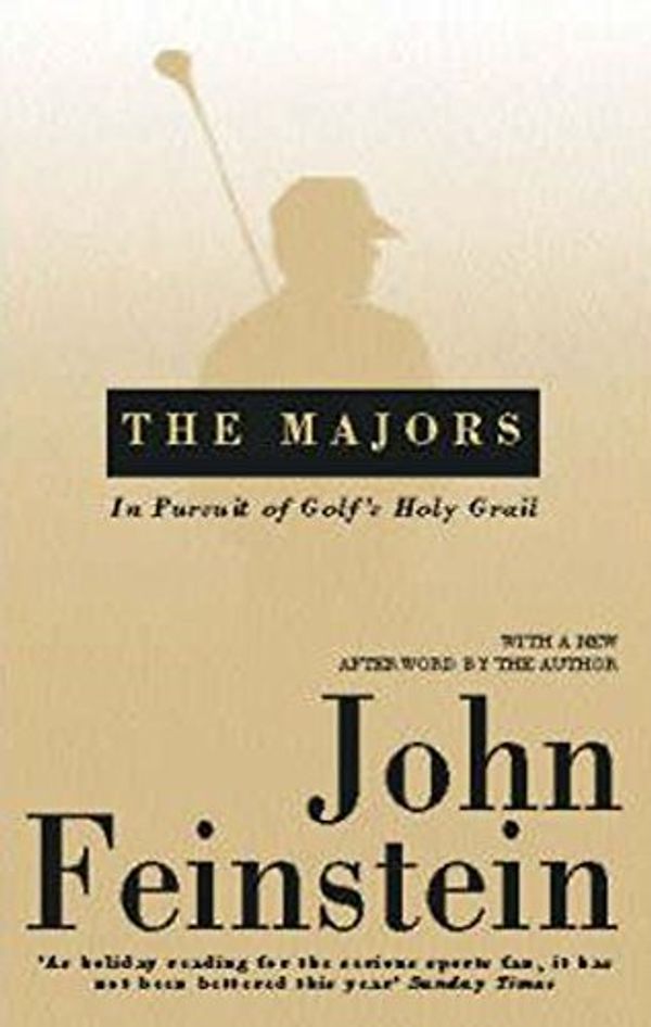 Cover Art for 9780751529920, The Majors: In Pursuit of Golf's Holy Grail by Feinstein, John