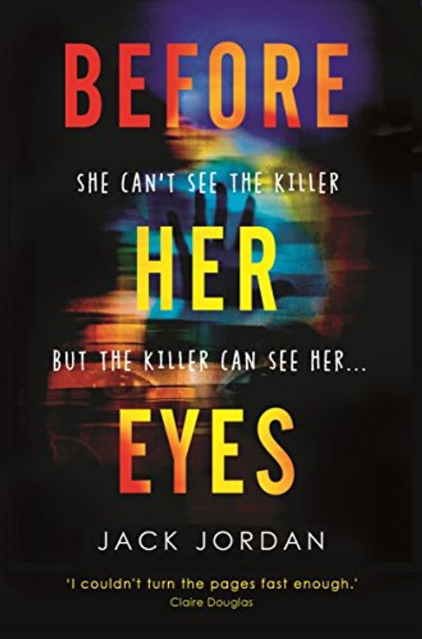 Cover Art for B079YF5Y27, Before Her Eyes: The irresistible new psychological crime thriller by Jack Jordan