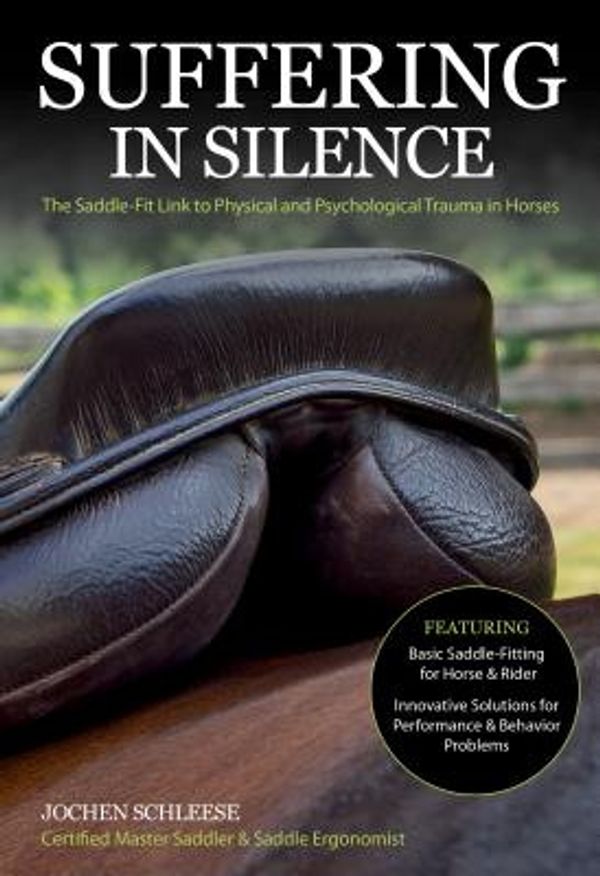 Cover Art for 9781570768460, Suffering in SilenceExploring the Painful Truth: The Saddle-Fit Lin... by Jochen Schleese
