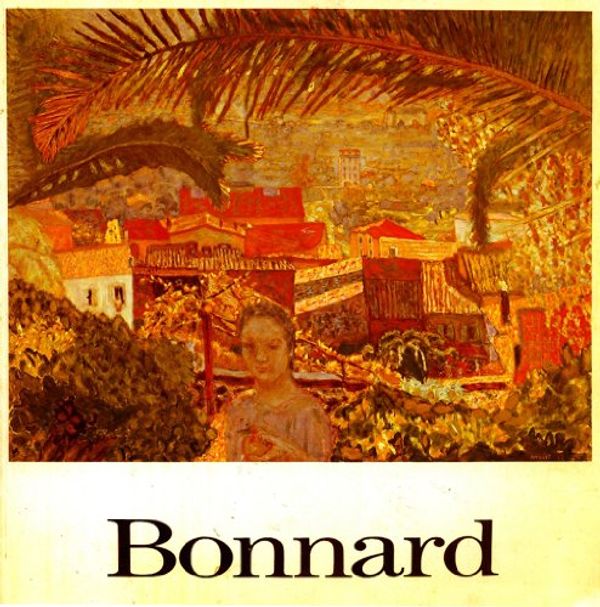 Cover Art for 9780500274002, Bonnard The Late Paintings by John Russell