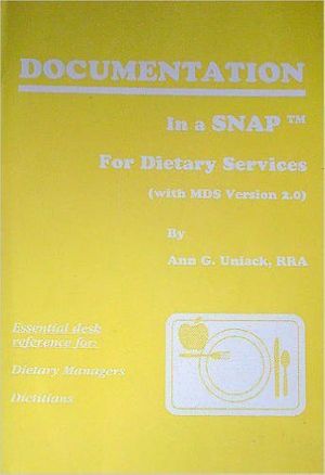 Cover Art for 9781881671145, Documentation in a Snap for Dietary Services by Ann G. Uniack