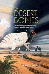 Cover Art for 9780253063311, The Desert Bones: The Paleontology and Paleoecology of Mid-Cretaceous North Africa by Jamale Ijouiher