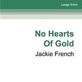 Cover Art for 9780369382153, No Hearts of Gold by Jackie French