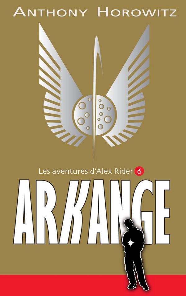 Cover Art for 9782012026704, Alex Rider 6 - Arkange [French] by Anthony Horowitz, Annick Le Goyat, Phil Schramm