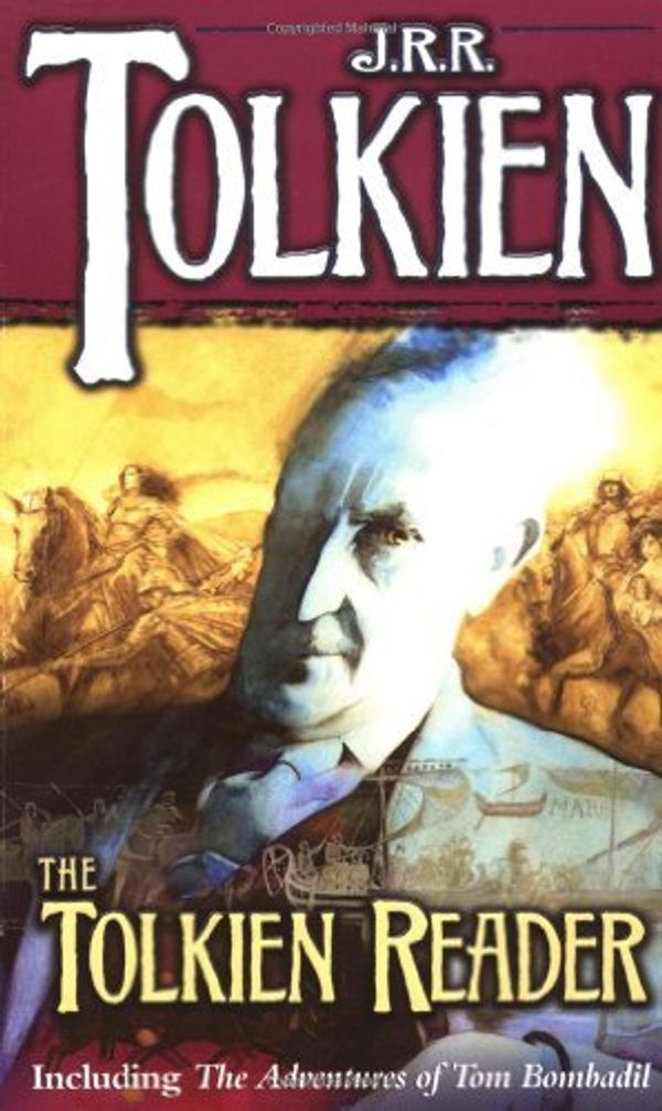 Cover Art for 8601416418957, The Tolkien Reader: Written by J. R. R. Tolkien, 1989 Edition, (Reprint) Publisher: Del Rey Books [Mass Market Paperback] by J. R. r. Tolkien