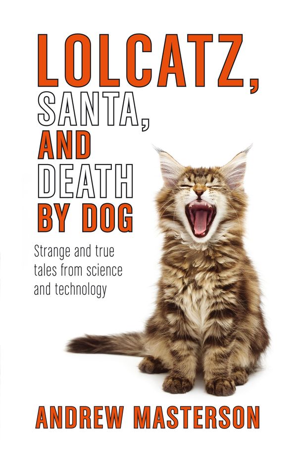 Cover Art for 9781925324860, Lolcatz, Santa, and Death by Dog by Andrew Masterson