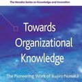 Cover Art for 9781137024954, Towards Organizational Knowledge by Kimio Kase