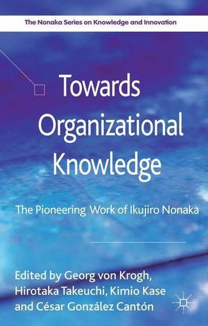 Cover Art for 9781137024954, Towards Organizational Knowledge by Kimio Kase