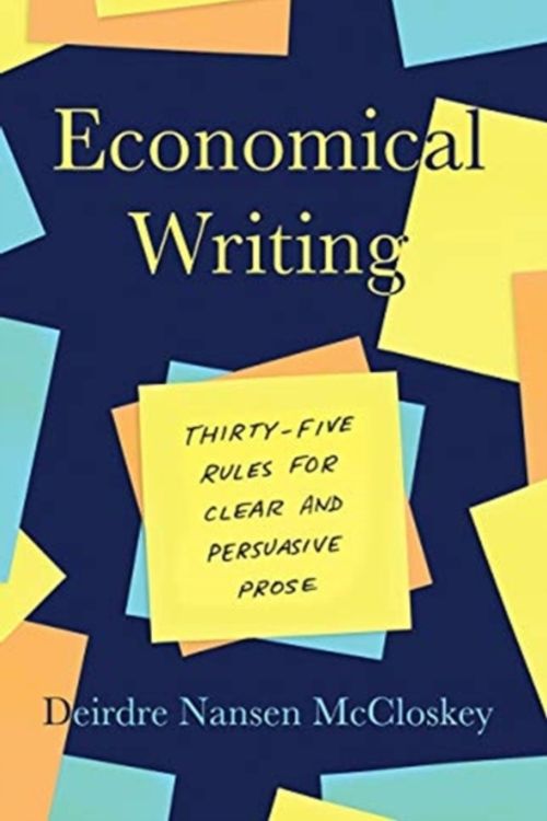 Cover Art for 9780226448077, Economical Writing, Third Edition: Thirty-Five Rules for Clear and Persuasive Prose (Chicago Guides to Writing, Editing, and Publishing) by Deirdre N. McCloskey