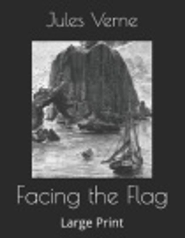 Cover Art for 9781078196710, Facing the Flag by Jules Verne