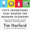 Cover Art for 9780735216136, Fifty Inventions That Shaped the Modern Economy by Tim Harford