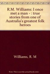 Cover Art for 9780207183157, R.M. Williams: I once met a man - : true stories from one of Australia's greatest folk heroes by R. M Williams