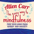 Cover Art for 9781788287326, The Easy Way to Mindfulness by Allen Carr