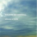 Cover Art for 9781861711045, Walking in Cornwall by Le Guin, Ursula K.