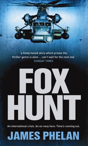 Cover Art for 9780733625381, Fox Hunt: A Lachlan Fox Thriller by James Phelan
