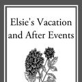 Cover Art for 9781627939324, Elsie's Vacation and After Events by Martha Finley