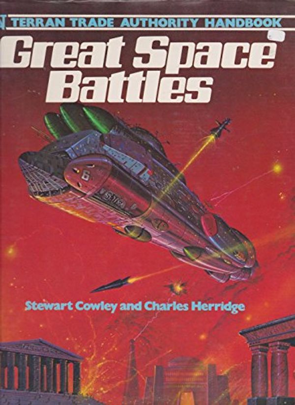 Cover Art for 9780600372882, Great Space Battles (Terran Trade Authority handbook) by Stewart Cowley, Charles Herridge