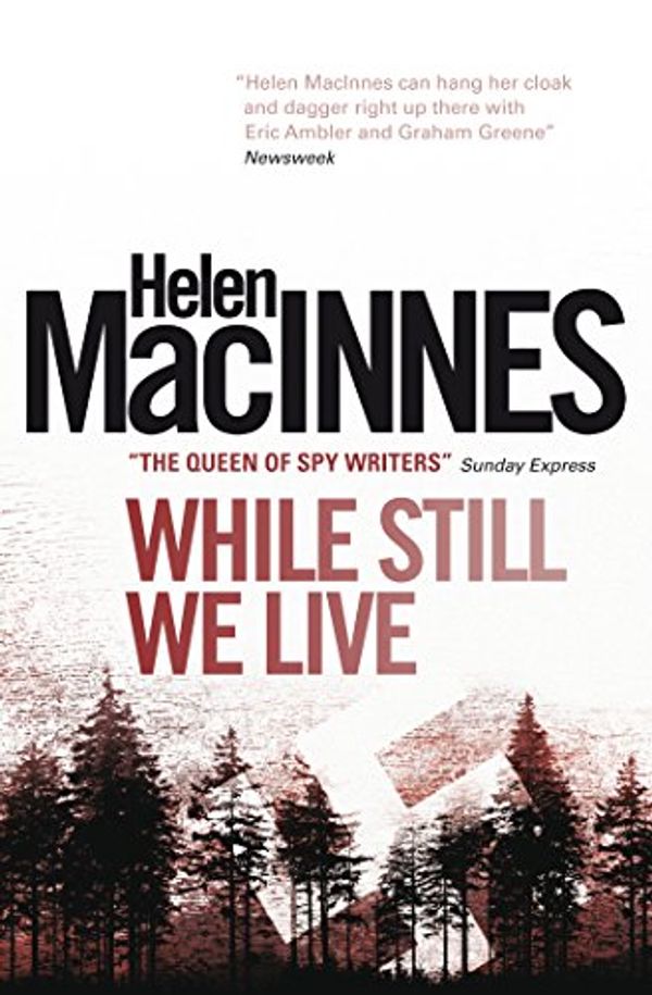 Cover Art for B00MLDU162, While Still We Live by Helen MacInnes